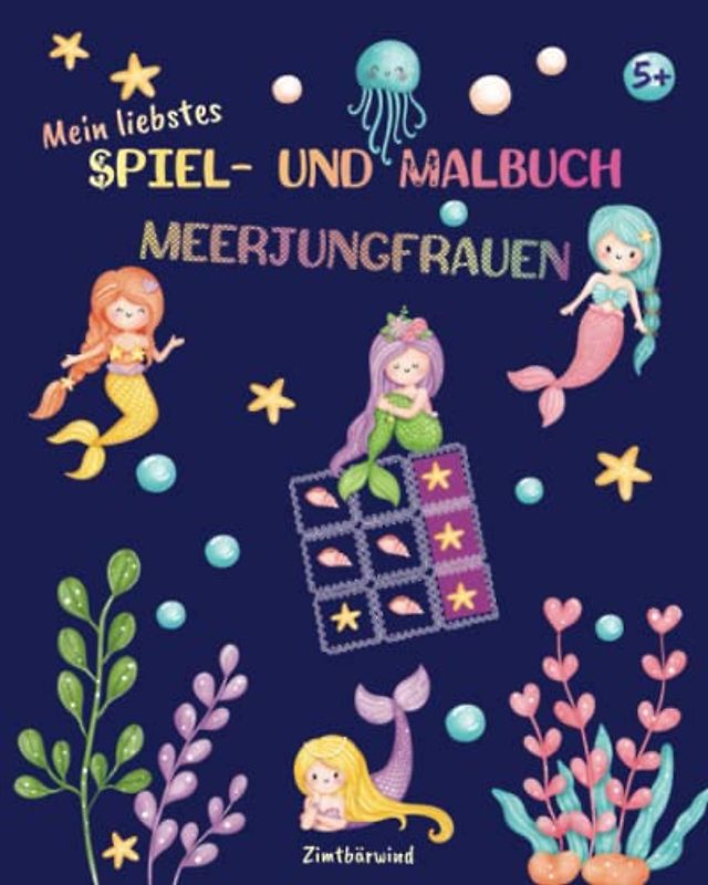Malbuch für Mädchen ab 5 mit Meerjungfrauen und 100 x Tic Tac Toe ( Drei gewinnt ) - Tolles Reisespiel für Kinder: Mein liebstes Spiel- und Malbuch ... (Tic Tac Toe - Tolle Mal- und Spielbücher)