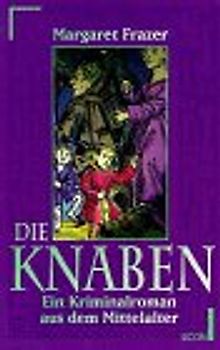 Die Knaben. Ein Kriminalroman aus dem Mittelalter