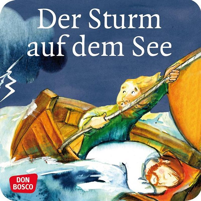 Der Sturm auf dem See. Mini-Bilderbuch.. Don Bosco Minis: Kinderbibelgeschichten.