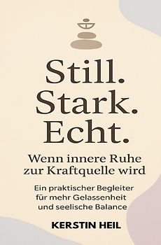 Still. Stark. Echt. Wenn innere Ruhe zur Kraftquelle wird.