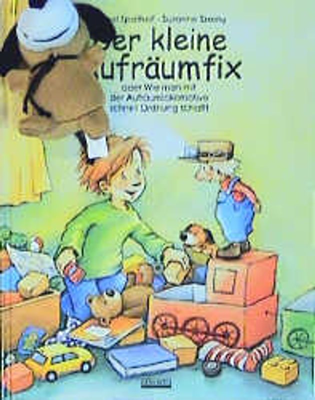Der kleine Aufräumfix. Oder Wie man mit der Aufräumlokomotive schnell Ordnung schafft. Buch mit Plüschhund