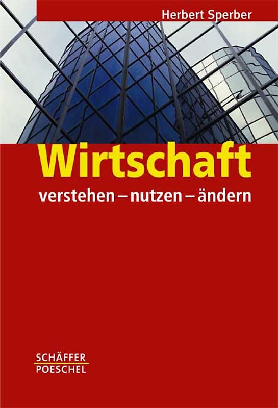 Wirtschaft verstehen - nutzen - ändern