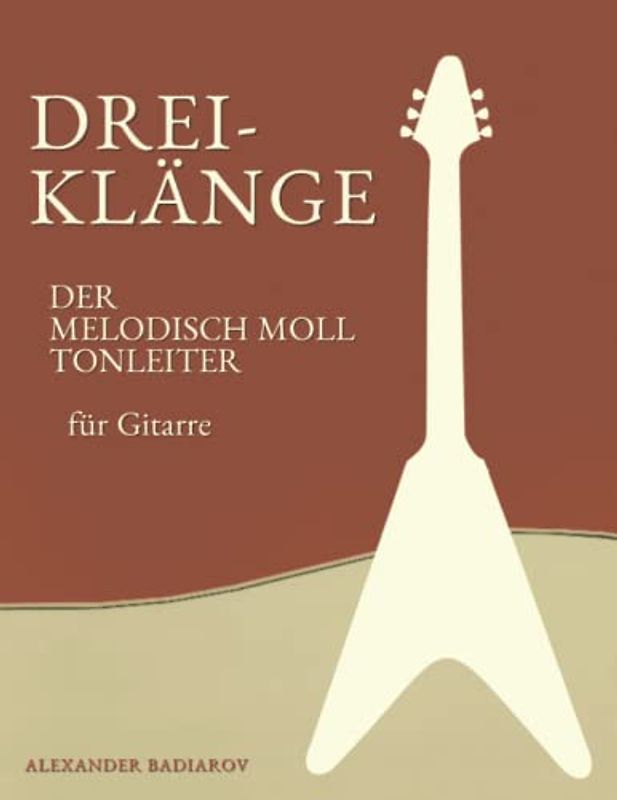 Dreiklänge der Melodisch Moll Tonleiter für Gitarre (Dreiklänge für Gitarre)