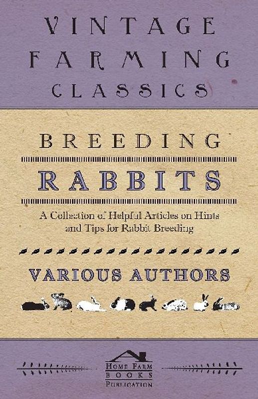 Breeding Rabbits - A Collection of Helpful Articles on Hints and Tips for Rabbit Breeding