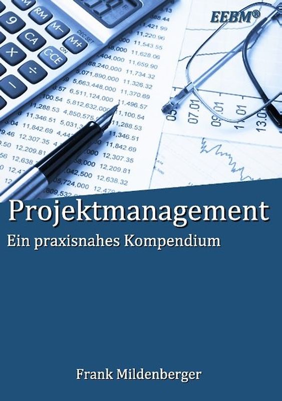 Projektmanagement. Ein praxisnahes Kompendium