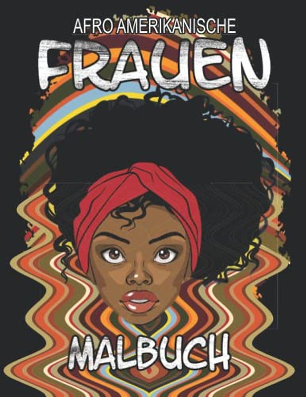 Afro Amerikanische Frauen Malbuch: Ausmalbuch mit schönen weiblichen Gesichtern zur Entspannung und Stressabbau