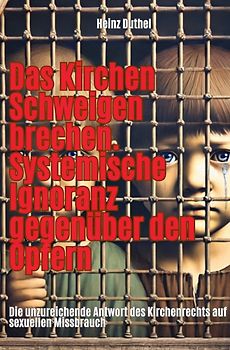 Das Kirchen Schweigen brechen. Systemische Ignoranz gegenüber den Opfern