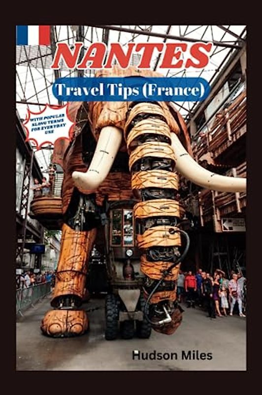 Nantes Travel Tips (France): Discover the most up-to-date and amazing places to explore in Nantes, along with current information and guides on when to go, what to do, and the best places to see.