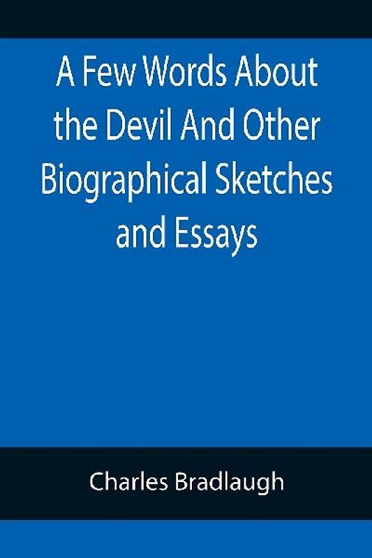 A Few Words About the Devil And Other Biographical Sketches and Essays