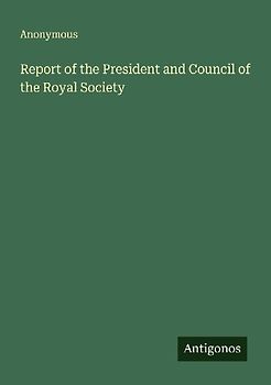 Report of the President and Council of the Royal Society