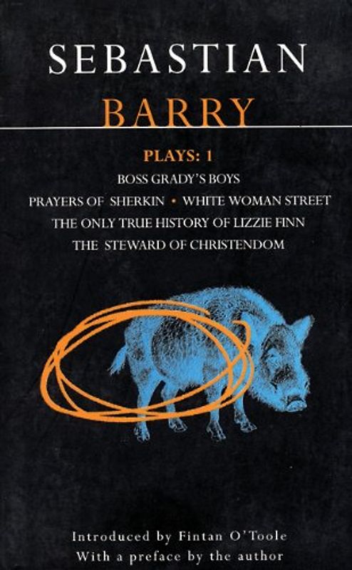 Barry Plays: 1: Boss Grady's Boys, Prayers of Sherkin, White Woman Street, the Only True History of Lizzie Finn, and the Steward of Ch: Boss Grady's ... Vol 1 (Methuen Contemporary Dramatists)