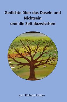 Gedichte über das Dasein und Nichtsein, und die Zeit dazwischen