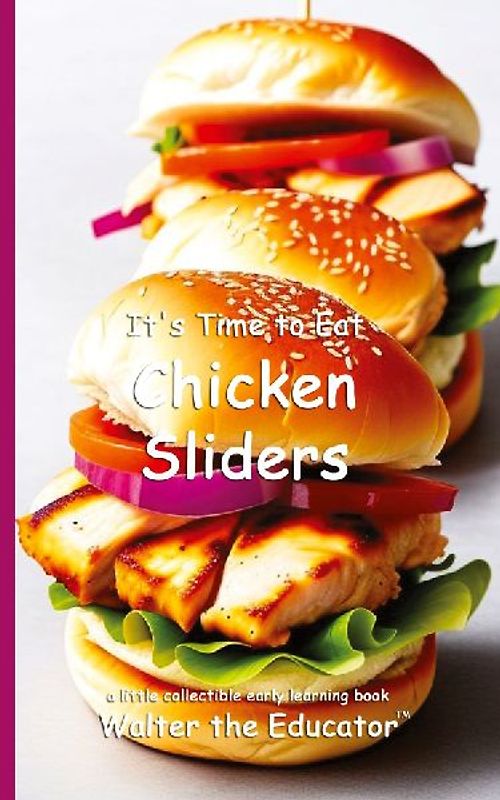 It's Time to Eat Chicken Sliders