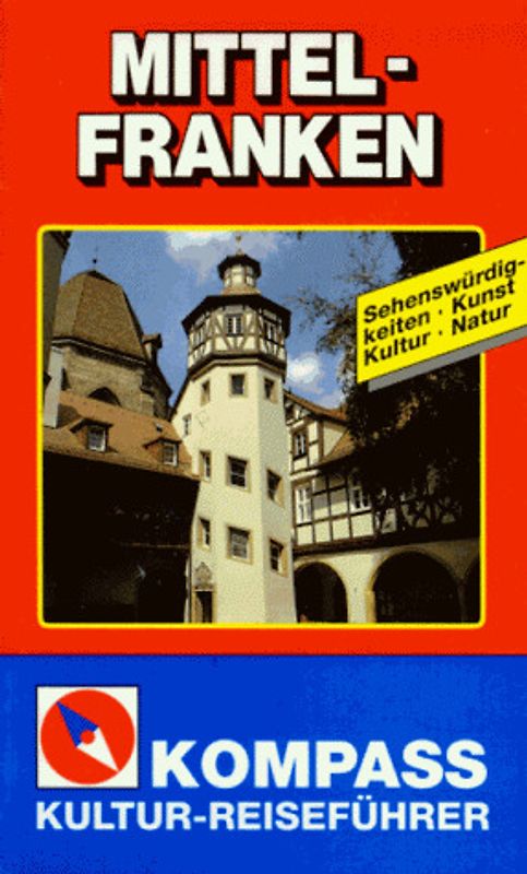 Mittelfranken. Sehenswürdigkeiten - Kunst - Kultur