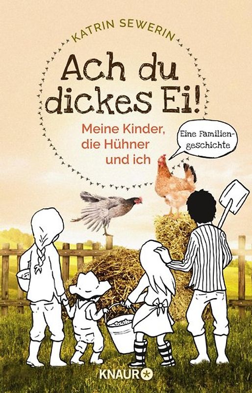 Ach du dickes Ei! - Meine Kinder, die Hühner und ich