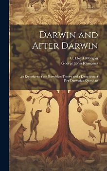 Darwin and After Darwin [microform]: an Exposition of the Darwinian Theory and a Discussion of Post-Darwinian Questions