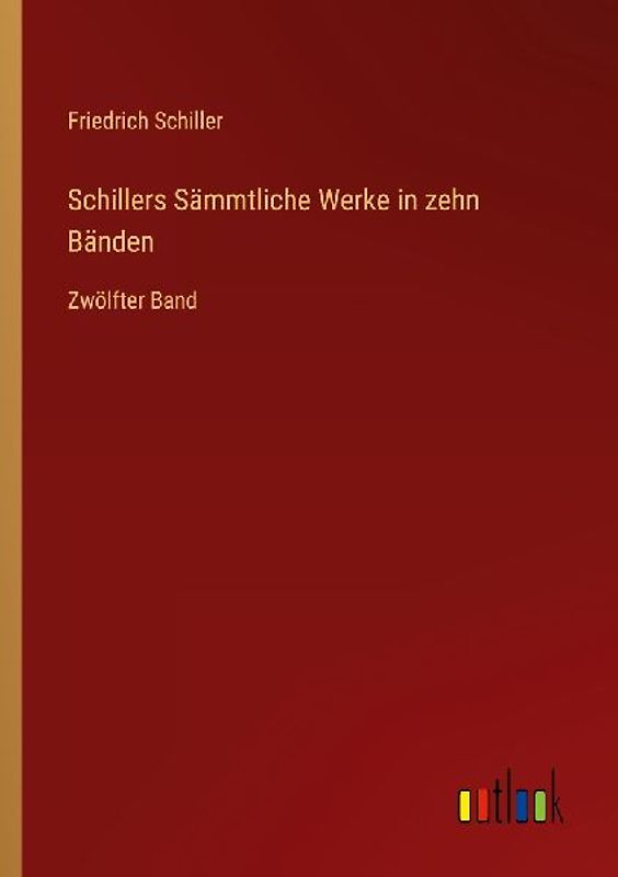 Schillers Sämmtliche Werke in zehn Bänden