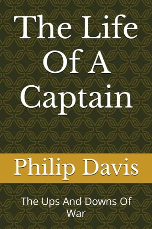 The Life Of A Captain: The Ups And Downs Of War