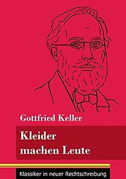Kleider machen Leute: (Band 35, Klassiker in neuer Rechtschreibung)