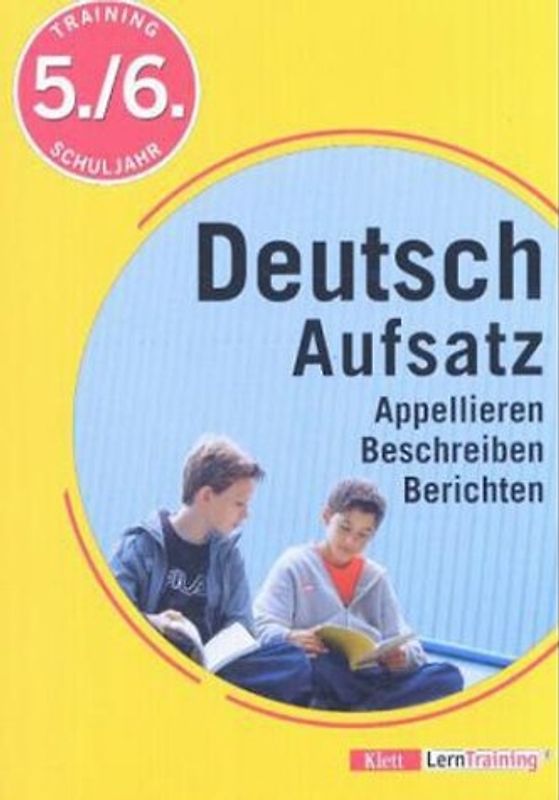Training Deutsch Aufsatz - Appellieren, Beschreiben, Berichten