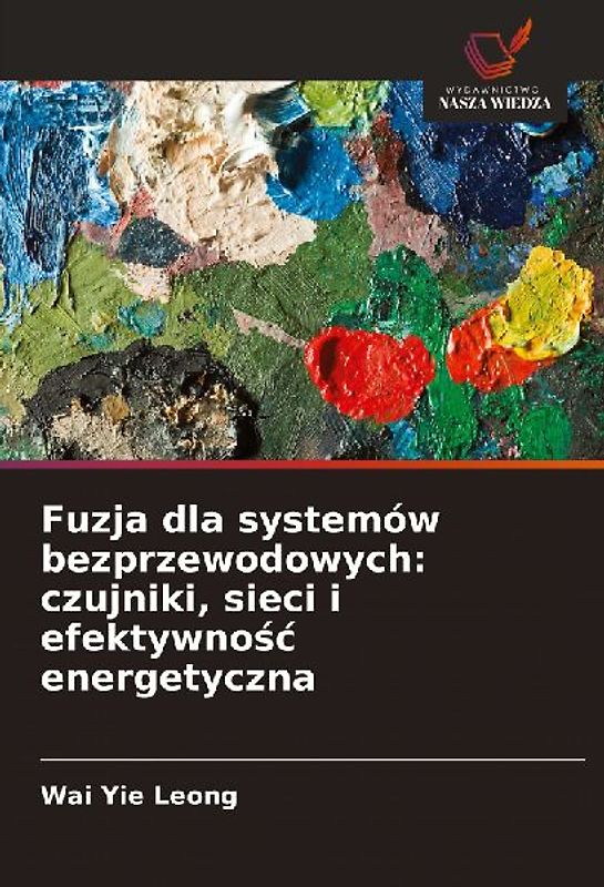 Fuzja dla systemów bezprzewodowych: czujniki, sieci i efektywno¿¿ energetyczna