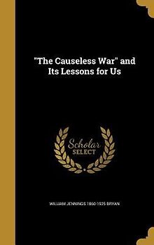 "The Causeless War" and Its Lessons for Us