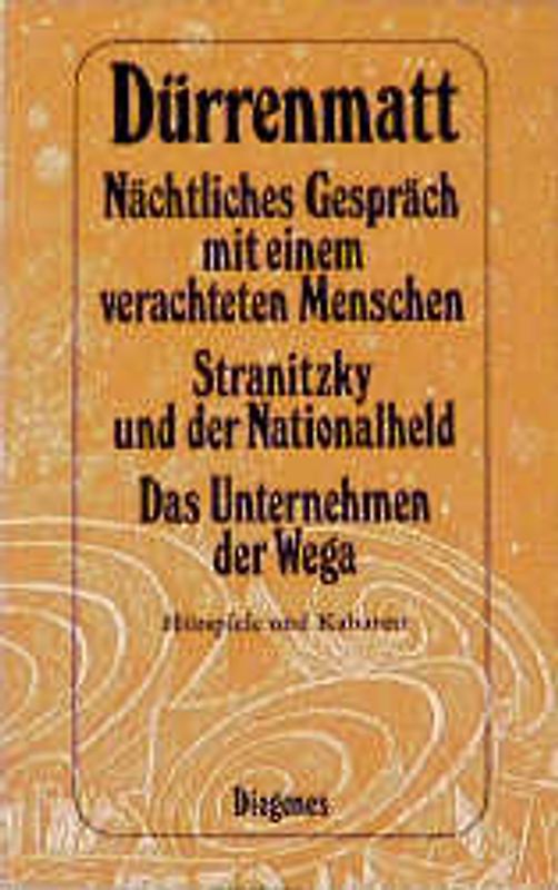 Nächtliches Gespräch mit einem verachteten Menschen. Stranitzky und der Nationalheld. Das Unternehmen der Wega. Hörspiele und Kabarett