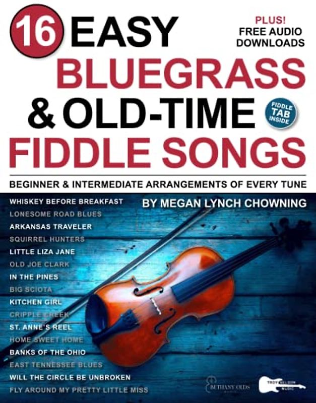 16 Easy Bluegrass and Old-Time Fiddle Songs: Beginner and Intermediate Arrangements of Every Tune—Whiskey Before Breakfast, St. Anne's Reel, and More!