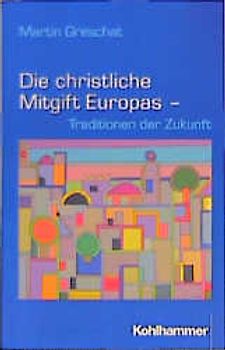 Die christliche Mitgift Europas - Traditionen der Zukunft