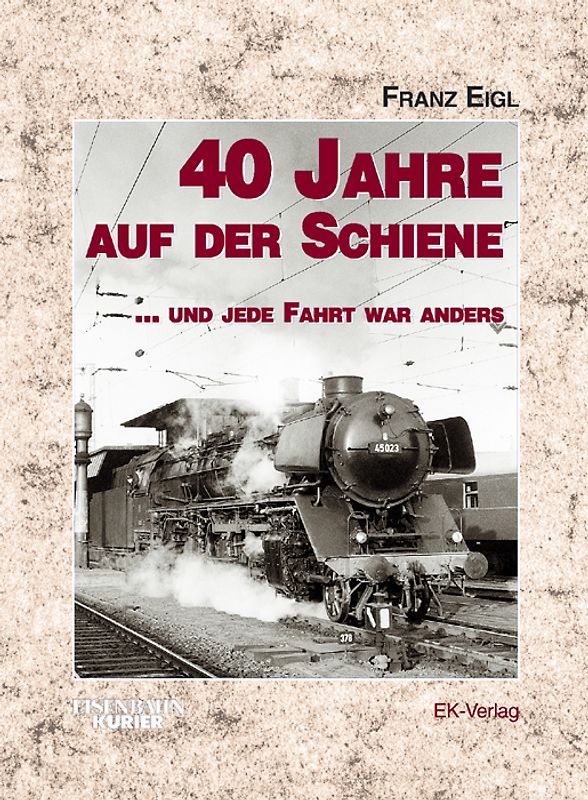 40 Jahre auf der Schiene