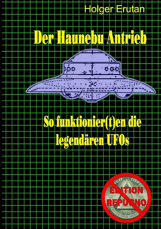 Der Haunebu Antrieb. So funktionier(t)en die legendären UFOs