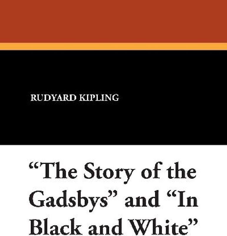 "The Story of the Gadsbys" and "In Black and White"