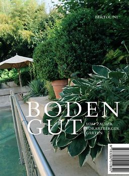 Bodengut. Vom Zauber Vorarlberger Gärten