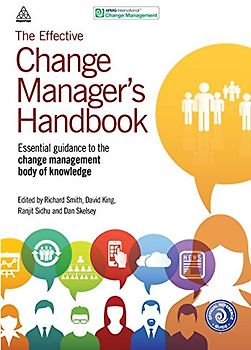 The Effective Change Manager's Handbook: Essential Guidance to the Change Management Body of Knowledge