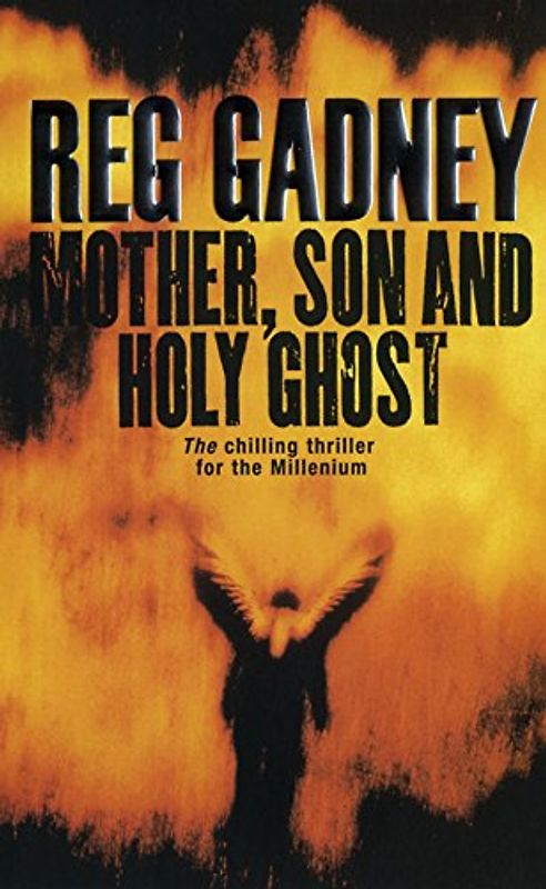 Mother, Son and Holy Ghost. The chilling thriller for the Millennium - Reg Gadney