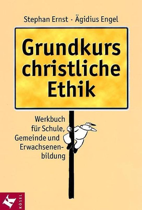 Grundkurs christliche Ethik. Werkbuch für Schule, Gemeinde und Erwachsenenbildung
