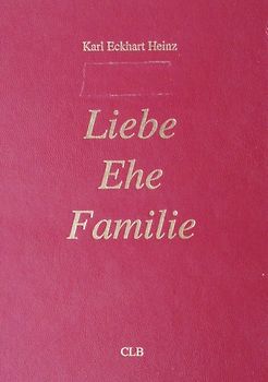 Liebe - Ehe - Familie