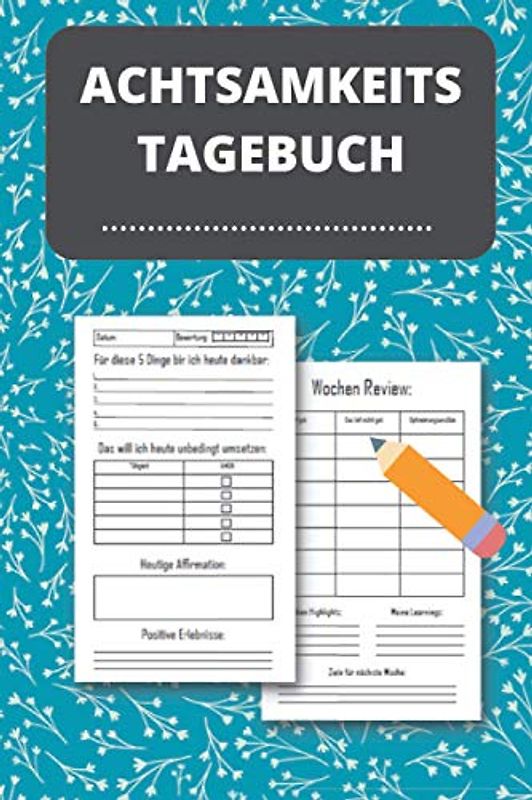 Achtsamkeitstagebuch: Dankbarkeitstagebuch | Dein tägliches Journal für mehr Erfolg und Dankbarkeit | Tagebuch für mehr Achtsamkeit und Selbstreflexion im Leben | 120 Seiten
