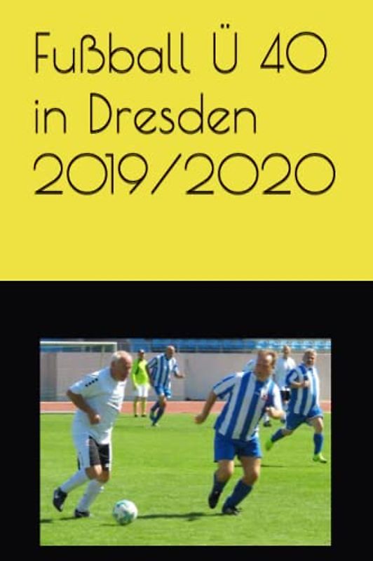Fußball Ü 40 in Dresden 2019/2020: in Farbe
