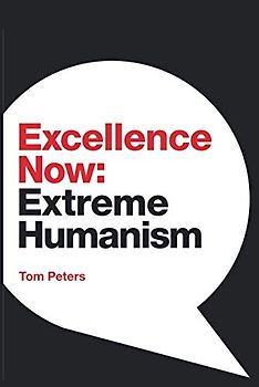 Excellence Now: Extreme Humanism