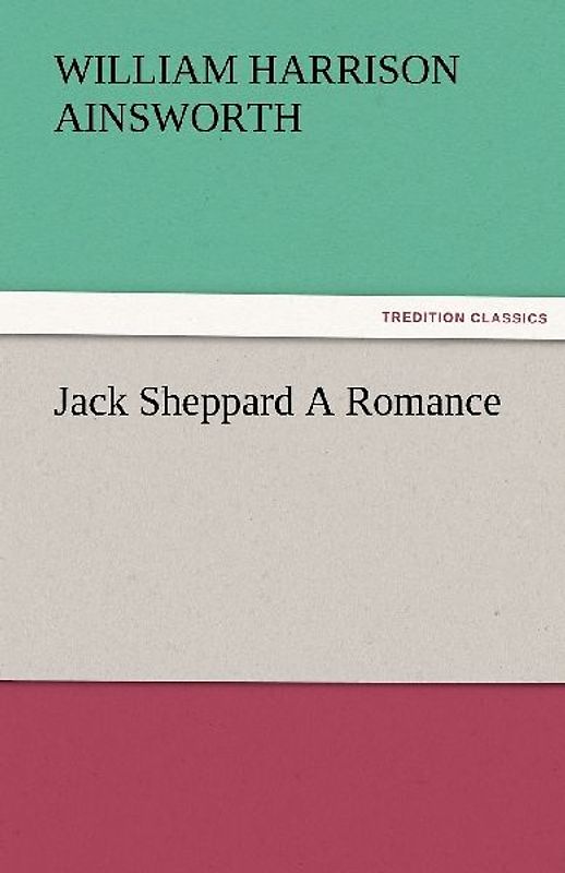 Jack Sheppard A Romance