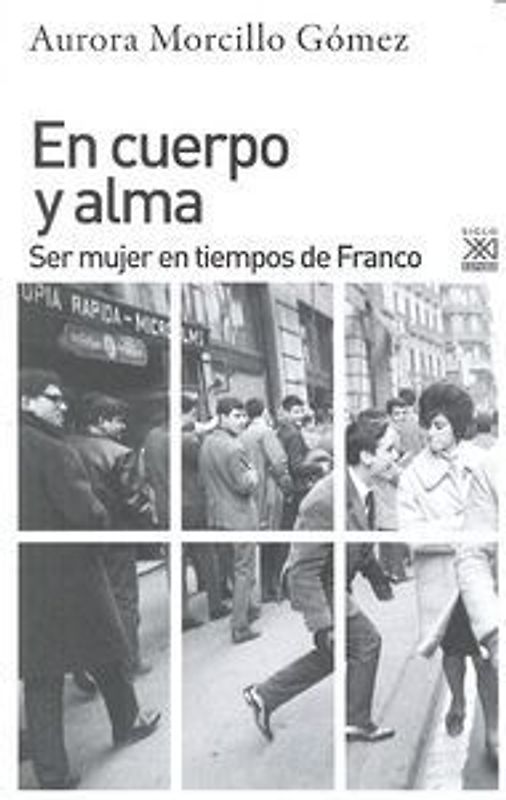 En cuerpo y alma : ser mujer en tiempos de Franco