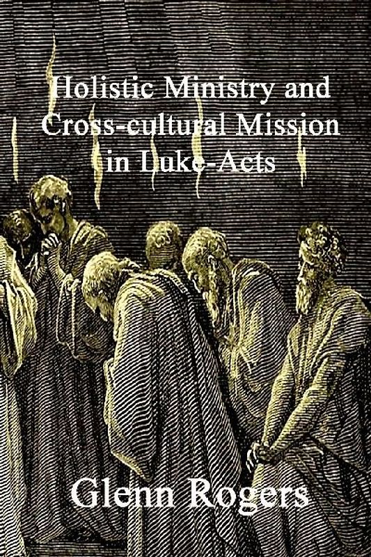 Holistic Ministry and Cross-cultural Mission in Luke-Acts