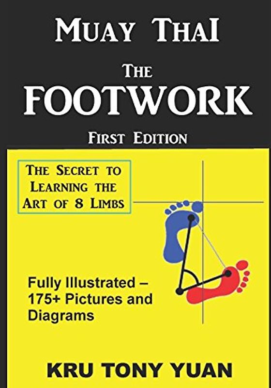 Muay Thai: The Footwork (Black and White Edition): The Secret to Learning the Art of 8 Limbs