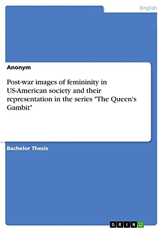 Post-war images of femininity in US-American society and their representation in the series "The Queen's Gambit"