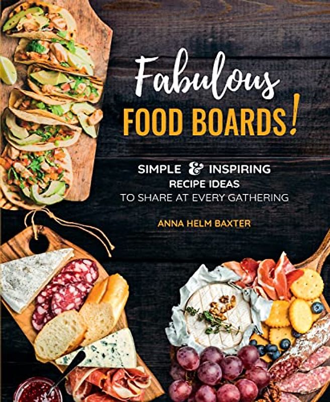 Fabulous Food Boards!: Simple & Inspiring Recipe Ideas to Share at Every Gathering (9) (Everyday Wellbeing, Band 9)