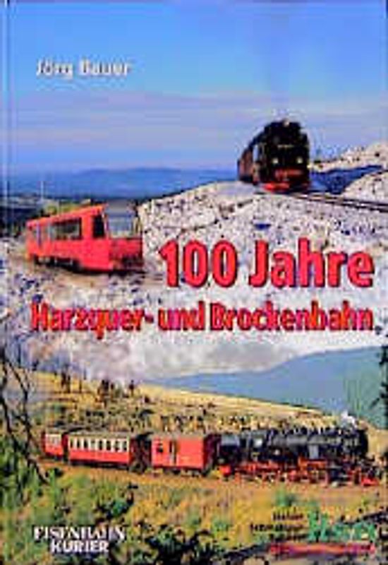 100 Jahre Harzquer- und Brockenbahn