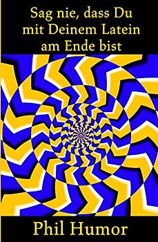 Sag nie, dass Du mit Deinem Latein am Ende bist