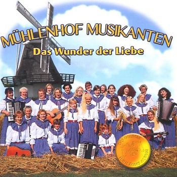 Mühlenhof Musikanten - Das Wunder der Liebe