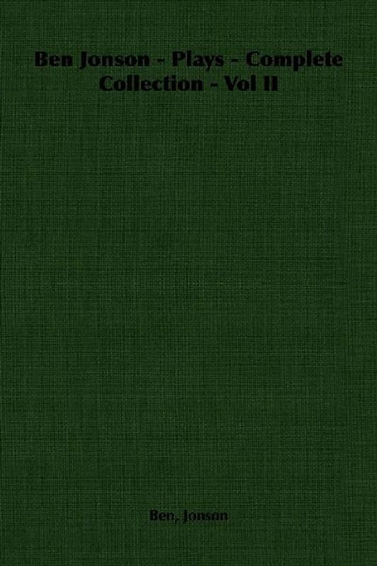 Ben Jonson - Plays - Complete Collection - Vol II